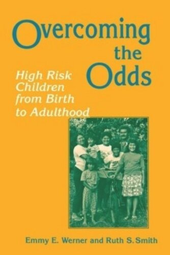 Overcoming The Odds High Risk Children From Birth To Adulthood Emmy E Werner Ruth S Smith