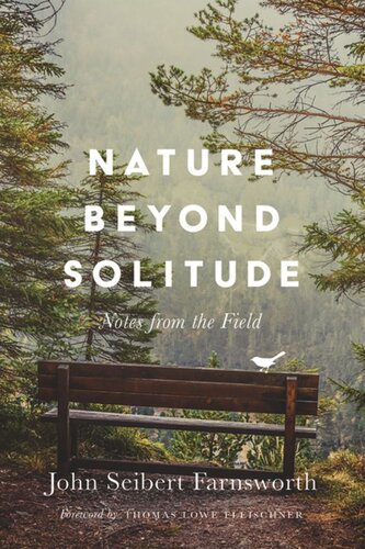 Nature Beyond Solitude Notes From The Field John Seibert Farnsworth Thomas Lowe Fleischner