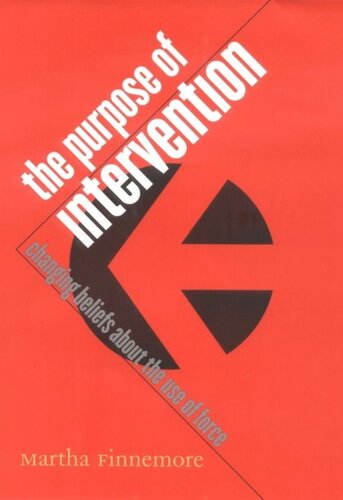 The Purpose Of Intervention Changing Beliefs About The Use Of Force Martha Finnemore