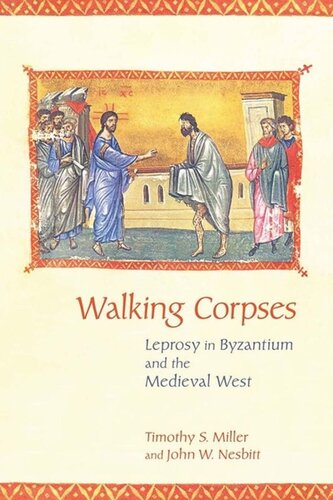 Walking Corpses Leprosy In Byzantium And The Medieval West Timothy S Miller John W Nesbitt