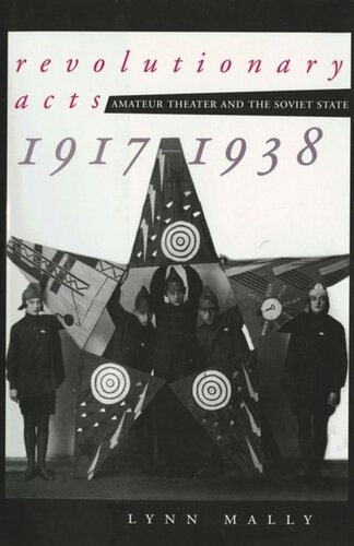 Revolutionary Acts Amateur Theater And The Soviet State 19171938 Lynn Mally National Endowment For The Humanities Open Book Program