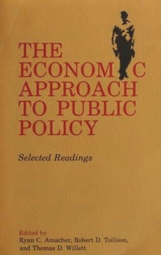 The Economic Approach To Public Policy Selected Readings Ryan Amacher Editor Robert D Tollison Editor Thomas D Willett Editor