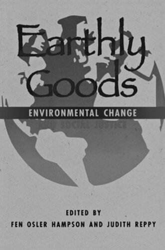 Earthly Goods Environmental Change And Social Justice Fen Osler Hampson Editor Judith Reppy Editor