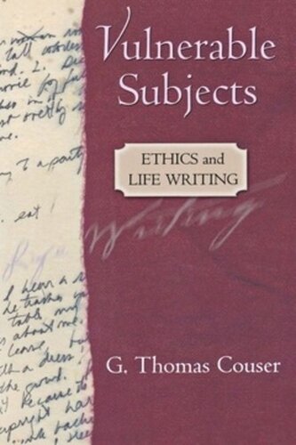Vulnerable Subjects Ethics And Life Writing G Thomas Couser