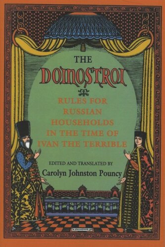 The Domostroi Rules For Russian Households In The Time Of Ivan The Terrible Carolyn Johnston Pouncy Editor