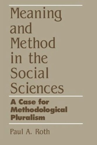 Meaning And Method In The Social Sciences A Case For Methodological Pluralism Paul A Roth