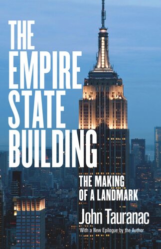 The Empire State Building The Making Of A Landmark John Tauranac