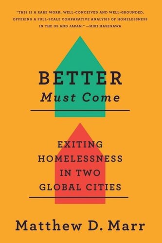 Better Must Come Exiting Homelessness In Two Global Cities Matthew D Marr