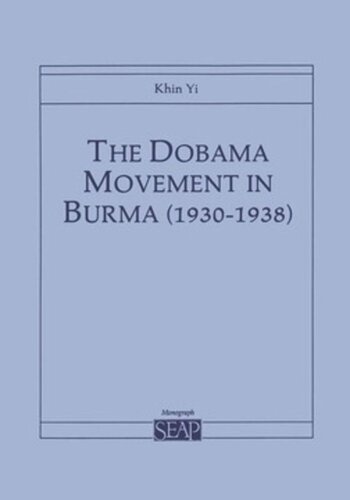 The Dobama Movement In Burma 19301938 Khin Yi