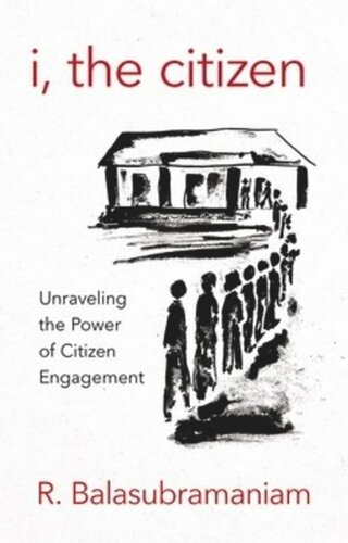 I The Citizen Unraveling The Power Of Citizen Engagement Ramaswami Balasubramaniam M N Venkatachalia
