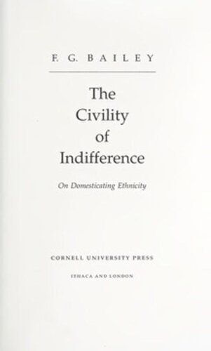 The Civility Of Indifference On Domesticating Ethnicity F G Bailey