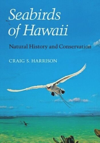 Seabirds Of Hawaii Natural History And Conservation Craig S Harrison