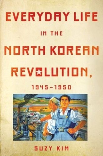Everyday Life In The North Korean Revolution 19451950 Suzy Kim
