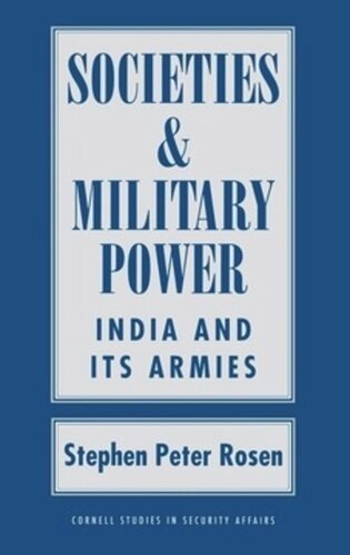 Societies And Military Power India And Its Armies Stephen Peter Rosen