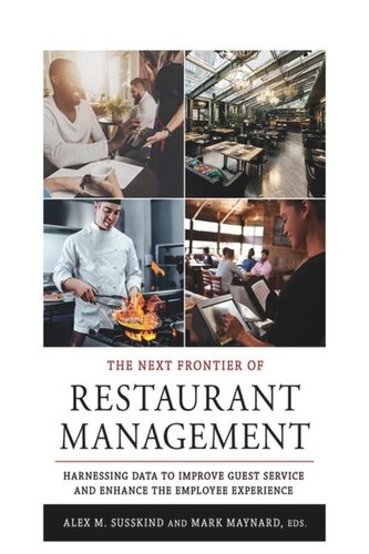 The Next Frontier Of Restaurant Management Harnessing Data To Improve Guest Service And Enhance The Employee Experience Alex M Susskind Editor Mark Maynard Editor