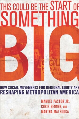 This Could Be The Start Of Something Big How Social Movements For Regional Equity Are Reshaping Metropolitan America Manuel Pastor Chris Benner Martha Matsuoka