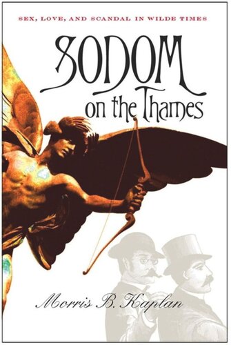 Sodom On The Thames Sex Love And Scandal In Wilde Times Morris B Kaplan