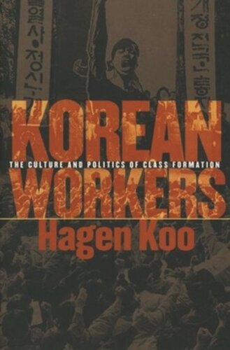 Korean Workers The Culture And Politics Of Class Formation Hagen Koo