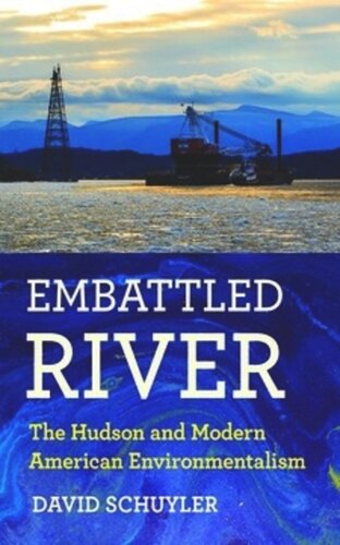 Embattled River The Hudson And Modern American Environmentalism David Schuyler