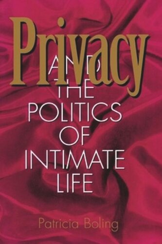 Privacy And The Politics Of Intimate Life Patricia Boling