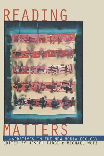 Reading Matters Narrative In The New Media Ecology Joseph Tabbi Editor Michael Wutz Editor