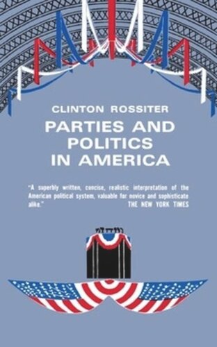 Parties And Politics In America Clinton Rossiter