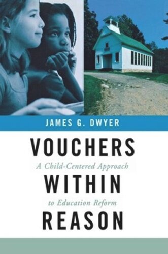 Vouchers Within Reason A Childcentered Approach To Education Reform James G Dwyer