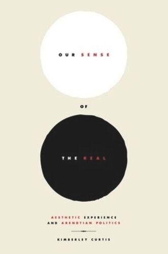 Our Sense Of The Real Aesthetic Experience And Arendtian Politics Kimberley Curtis