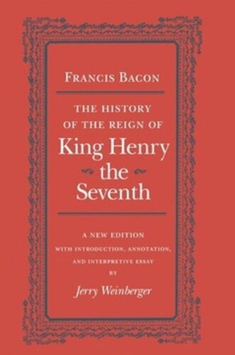 The History Of The Reign Of King Henry The Seventh Francis Bacon Editor Jerry Weinberger Editor