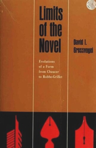 Limits Of The Novel Evolutions Of A Form From Chaucer To Robbegrillet David I Grossvogel