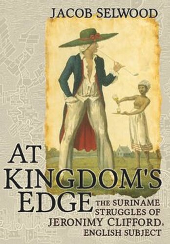 At Kingdoms Edge The Suriname Struggles Of Jeronimy Clifford English Subject Jacob Selwood