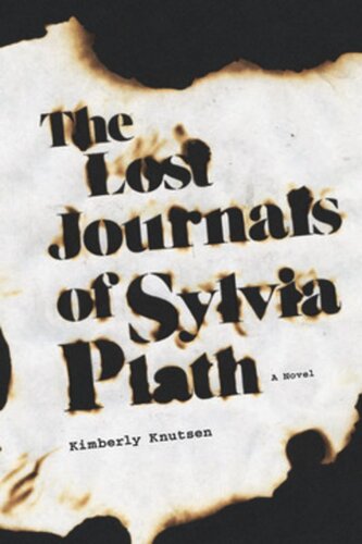The Lost Journals Of Sylvia Plath A Novel Kimberly Knutsen