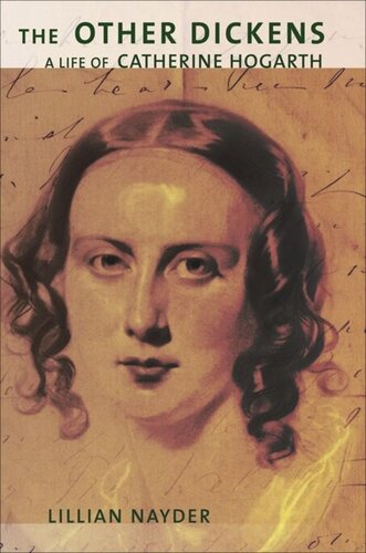 The Other Dickens A Life Of Catherine Hogarth Lillian Nayder