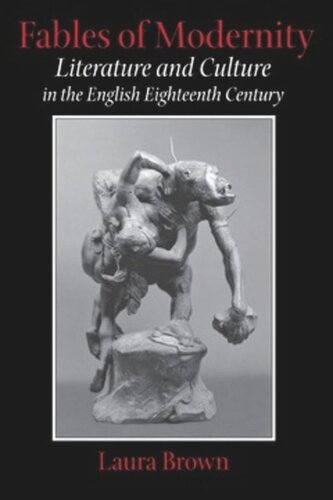 Fables Of Modernity Literature And Culture In The English Eighteenth Century Laura Brown