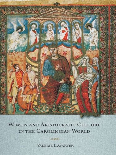 Women And Aristocratic Culture In The Carolingian World Valerie Garver