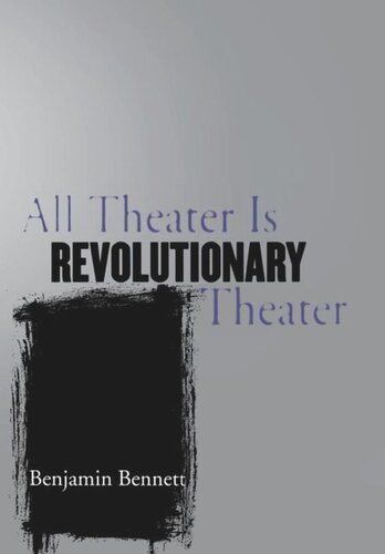 All Theater Is Revolutionary Theater Benjamin Bennett