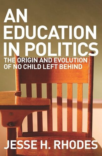 An Education In Politics The Origins And Evolution Of No Child Left Behind Jesse H Rhodes