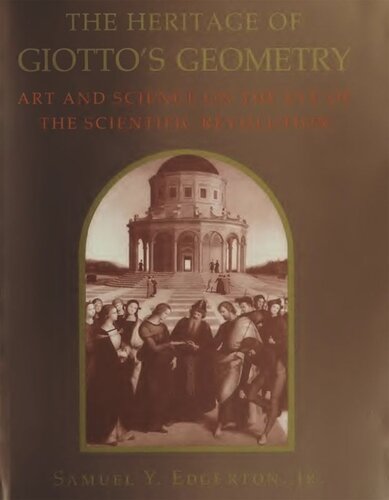The Heritage Of Giottos Geometry Art And Science On The Eve Of The Scientific Revolution Samuel Y Edgerton