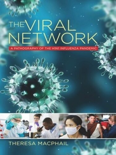 The Viral Network A Pathography Of The H1n1 Influenza Pandemic Theresa Macphail