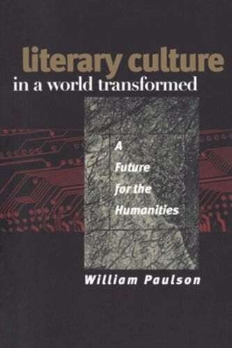 Literary Culture In A World Transformed A Future For The Humanities William Paulson
