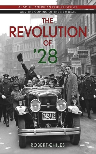 The Revolution Of 28 Al Smith American Progressivism And The Coming Of The New Deal Robert Chiles
