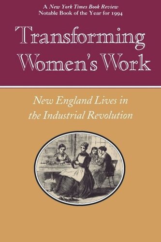 Transforming Womens Work New England Lives In The Industrial Revolution Thomas Dublin