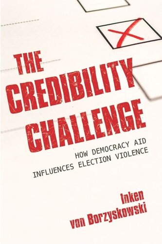 The Credibility Challenge How Democracy Aid Influences Election Violence Inken Von Borzyskowski