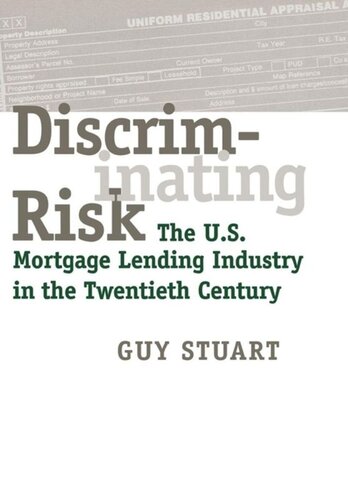 Discriminating Risk The Us Mortgage Lending Industry In The Twentieth Century Guy Stuart