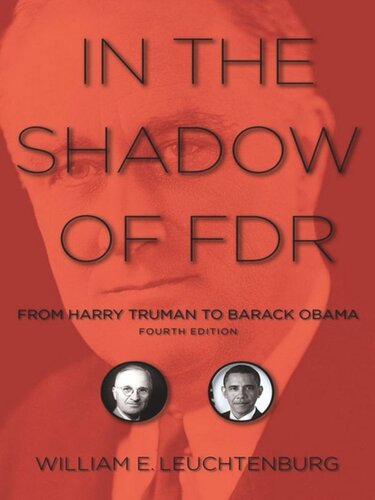 In The Shadow Of Fdr From Harry Truman To Barack Obama Fourth Edition William E Leuchtenburg