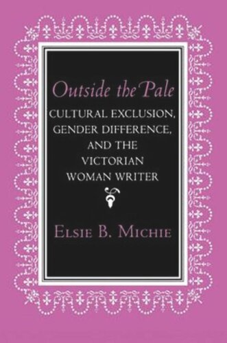 Outside The Pale Cultural Exclusion Gender Difference And The Victorian Woman Writer Elsie B Michie