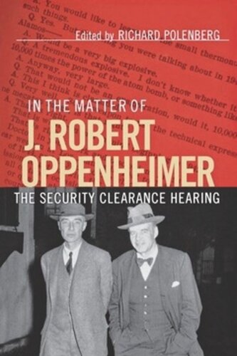 In The Matter Of J Robert Oppenheimer The Security Clearance Hearing Richard Polenberg Editor