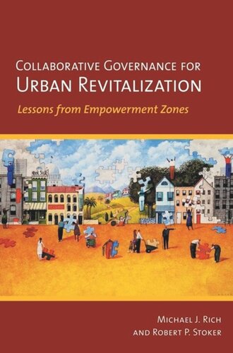 Collaborative Governance For Urban Revitalization Lessons From Empowerment Zones Michael J Rich Robert P Stoker