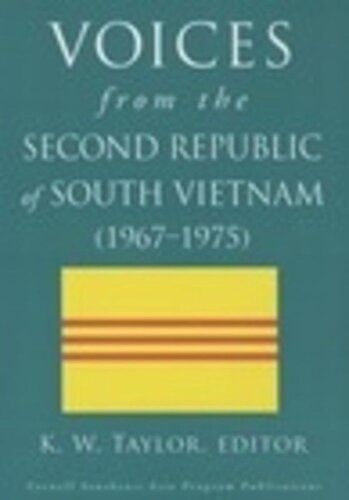 Voices From The Second Republic Of South Vietnam 19671975 K W Taylor Editor