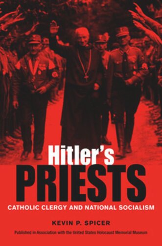 Hitlers Priests Catholic Clergy And National Socialism Kevin Spicer